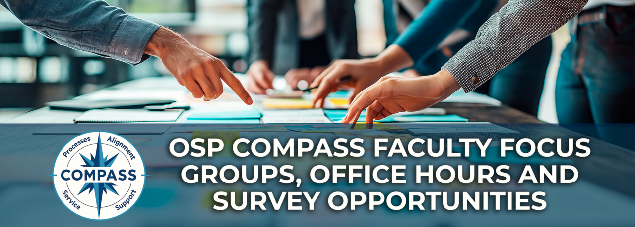 OSP COMPASS Faculty Focus Groups, Office Hours and Survey Opportunities